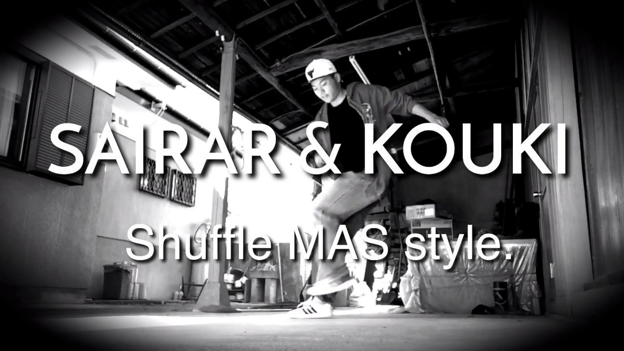 SAIRAR & KOUKI [Shuffle MAS style.]