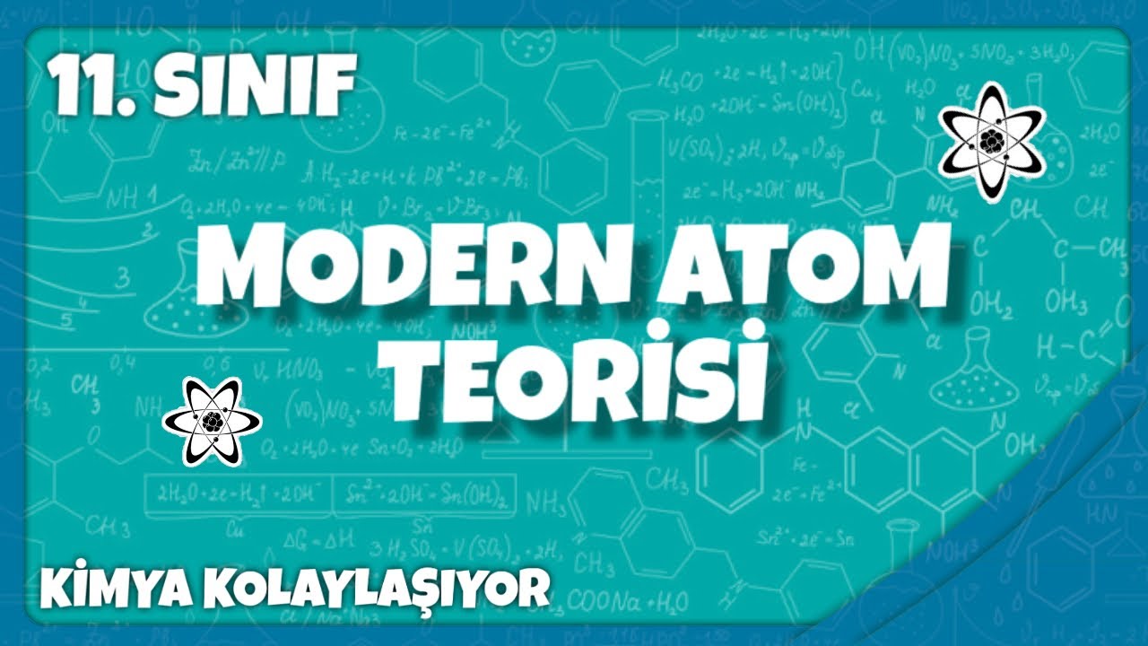 MODERN ATOM TEORİSİ KONU ANLATIMI-1D,11.SINIF-AYT