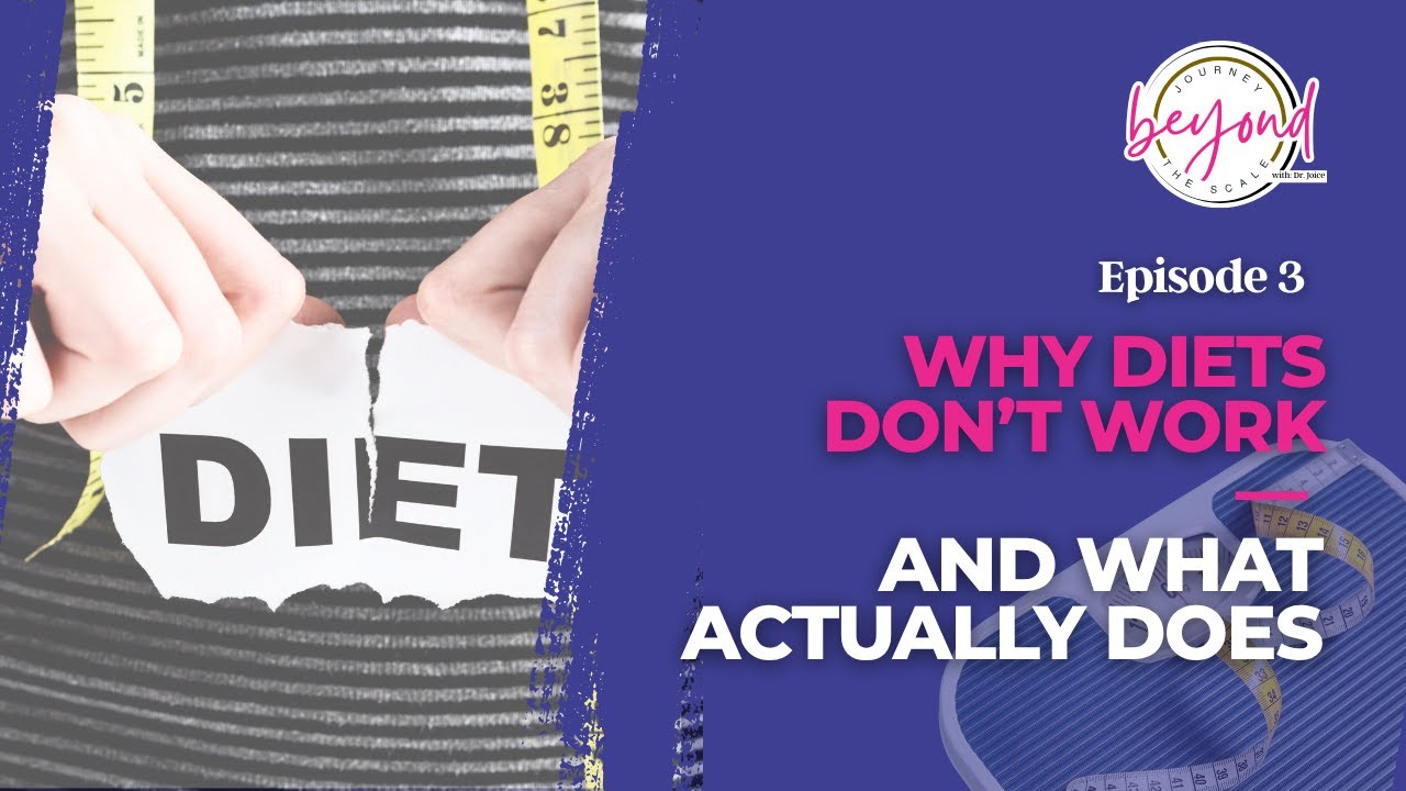 🎧 Journey Beyond the Scale with Dr. Joice – Episode 3: Why Diets Don’t Work — and What Actually Does