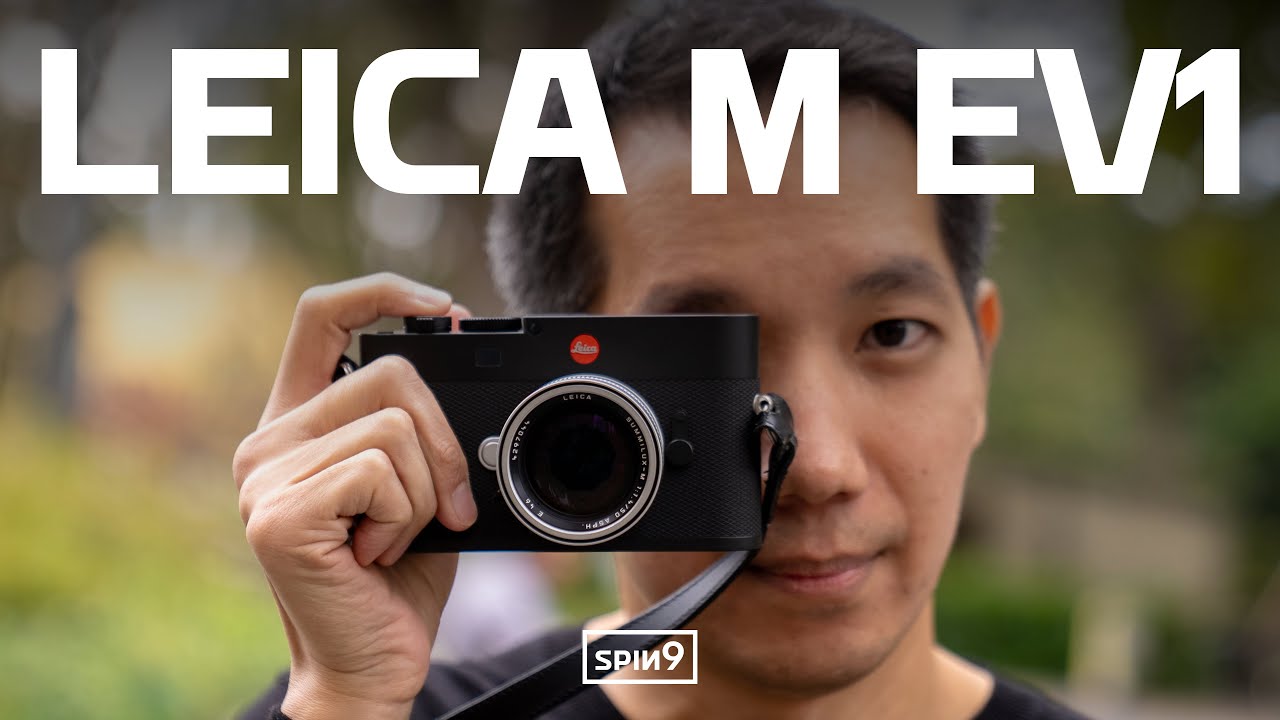 [SPIN9] รีวิว Leica M EV1 — ยุคใหม่ของ Leica M