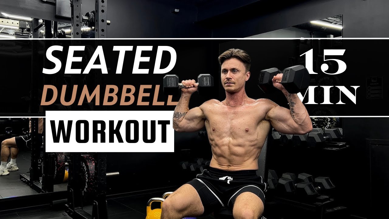 DUMBBELL WORKOUT // Upper Body - Seated - 15min