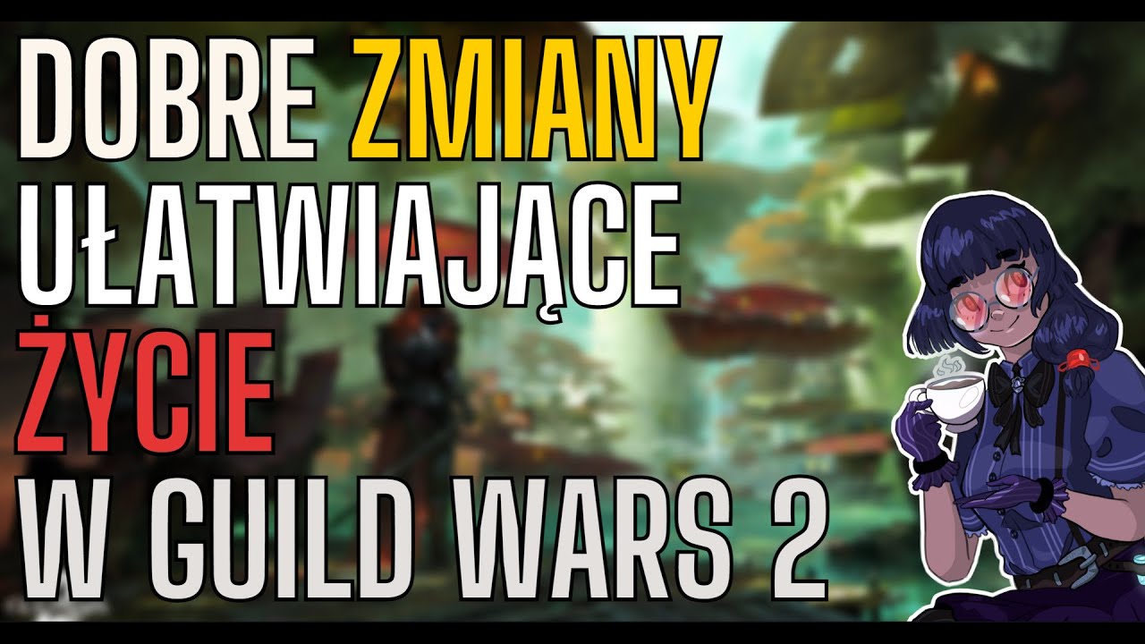 Guild Wars 2: ZMIANY UŁATWIAJĄCE ŻYCIE QoL W GW2 [PL]