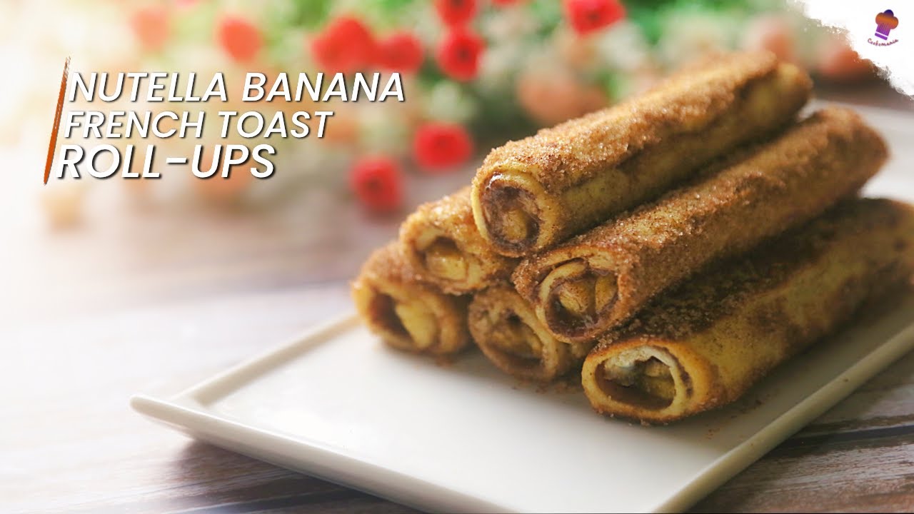 Nutella Banana French Toast Roll-Ups | Quick Breakfast Recipe | French Toast Recipe