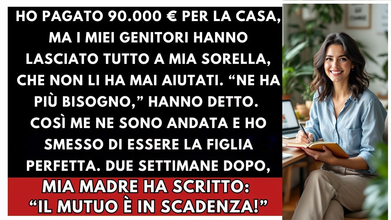 Ho Pagato 90.000 € Per La Casa, Ma I Miei Genitori L’Hanno Data A Mia Sorella Che Non Li Aiutò Mai..