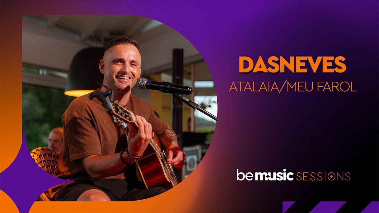 Be Music Session | Dasneves - Atalaia\Meu farol