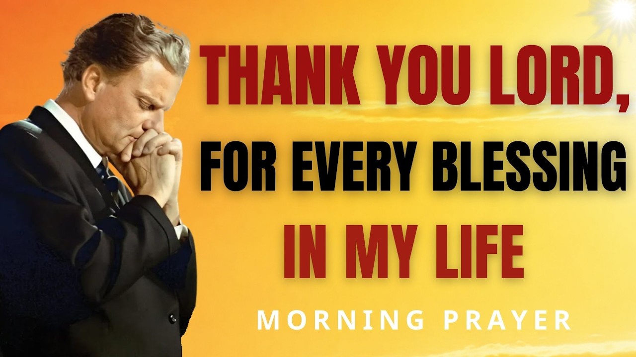 Thank You, God! Begin Your Day with This Life-Changing Morning Prayer of Faith | Billy Graham