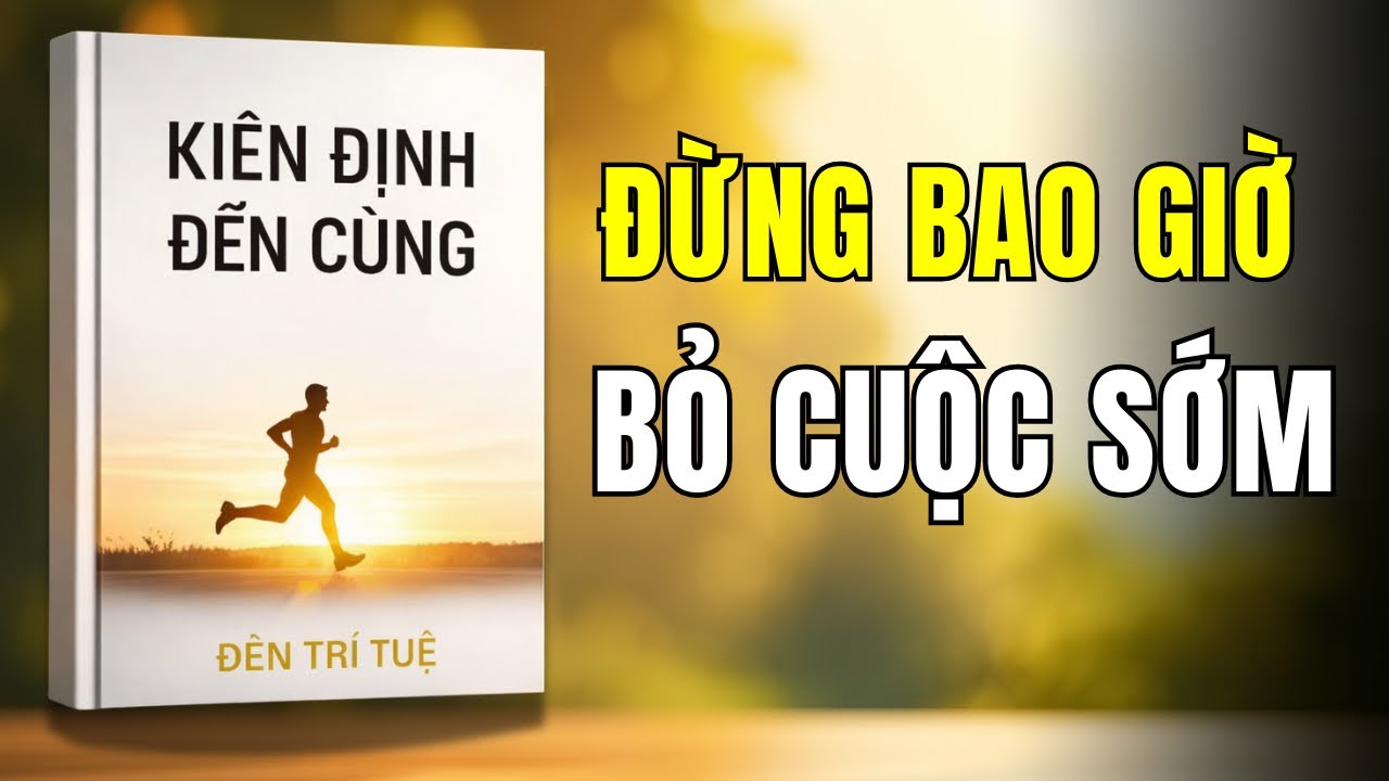 BÀI HỌC THÀNH CÔNG:90% THUA CUỘC CHỈ VÌ BỎ QUÁ SỚM