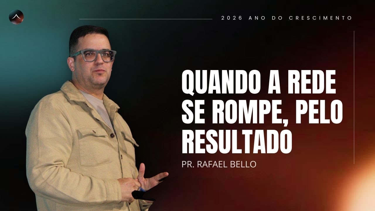 Pr. Rafael Bello | Quando a rede se rompe, pelo resultado  |  Tabernáculo da Glória