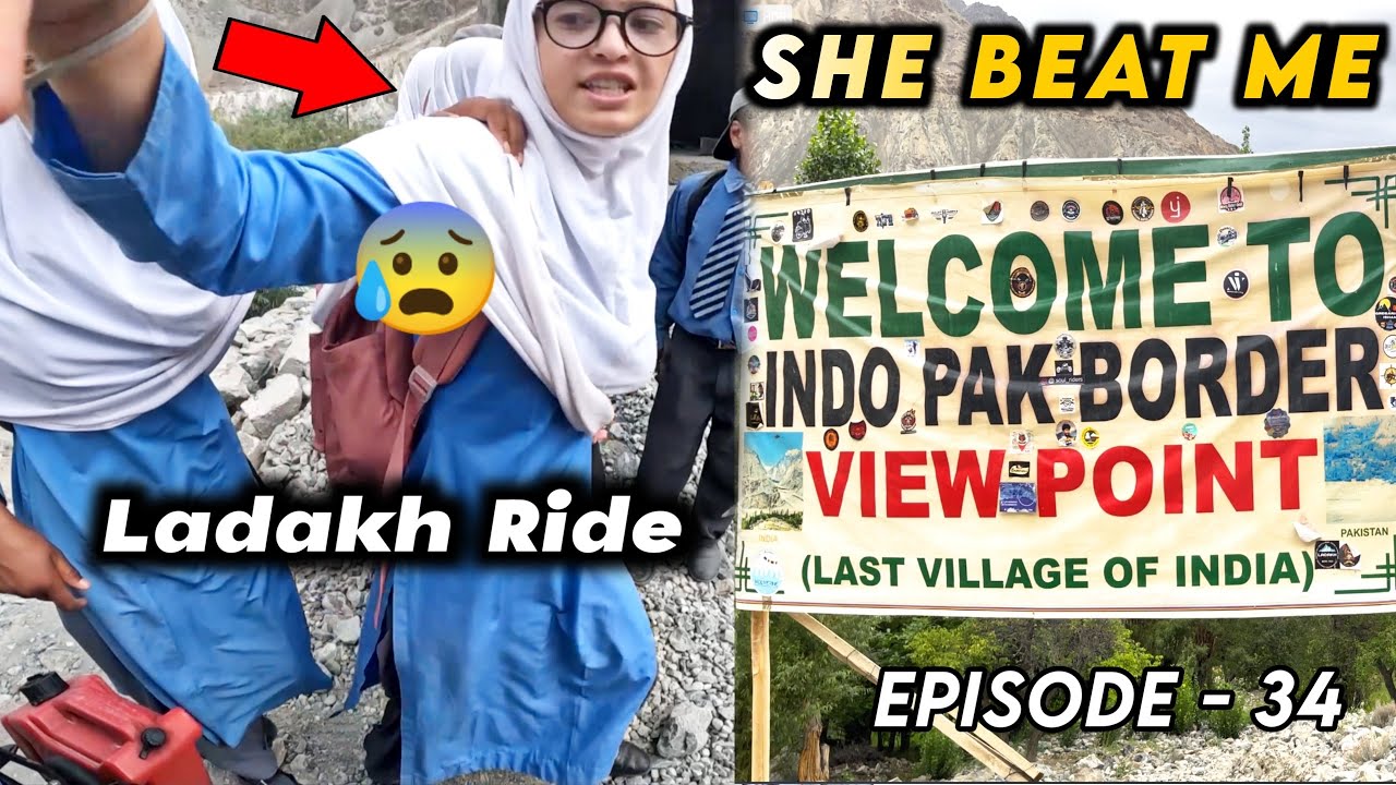 She beat me😰 | Going To Pakistan🇵🇰 Ladakh Ride￼🤨Episode - 34 | NRF🔥