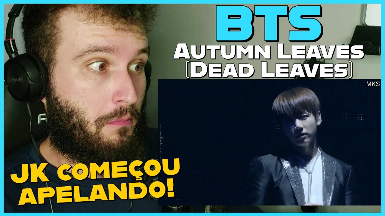 Reagindo a BTS - Autumn Leaves (Dead Leaves) | (React BTS | BTS Reaction) | K-POP