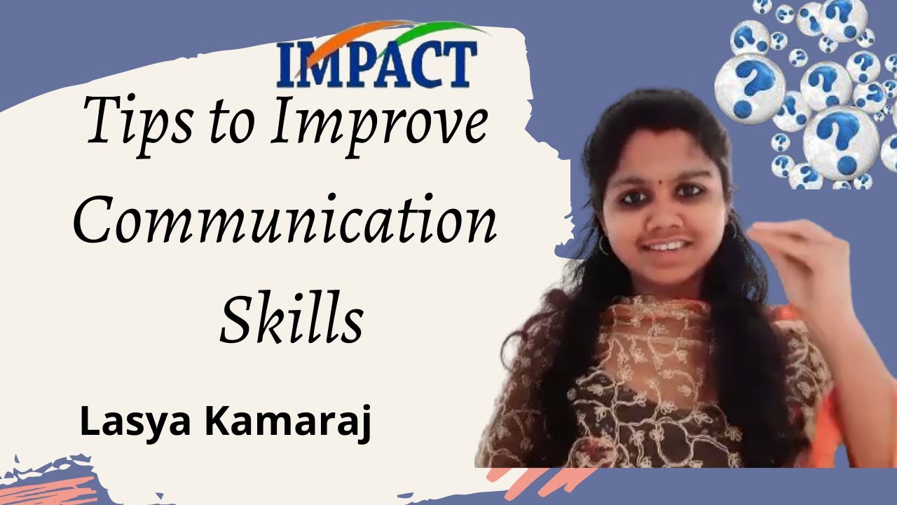 Tips to Improve Communication Skills || Lasya Kamaraj  ||  IMPACT || 2020