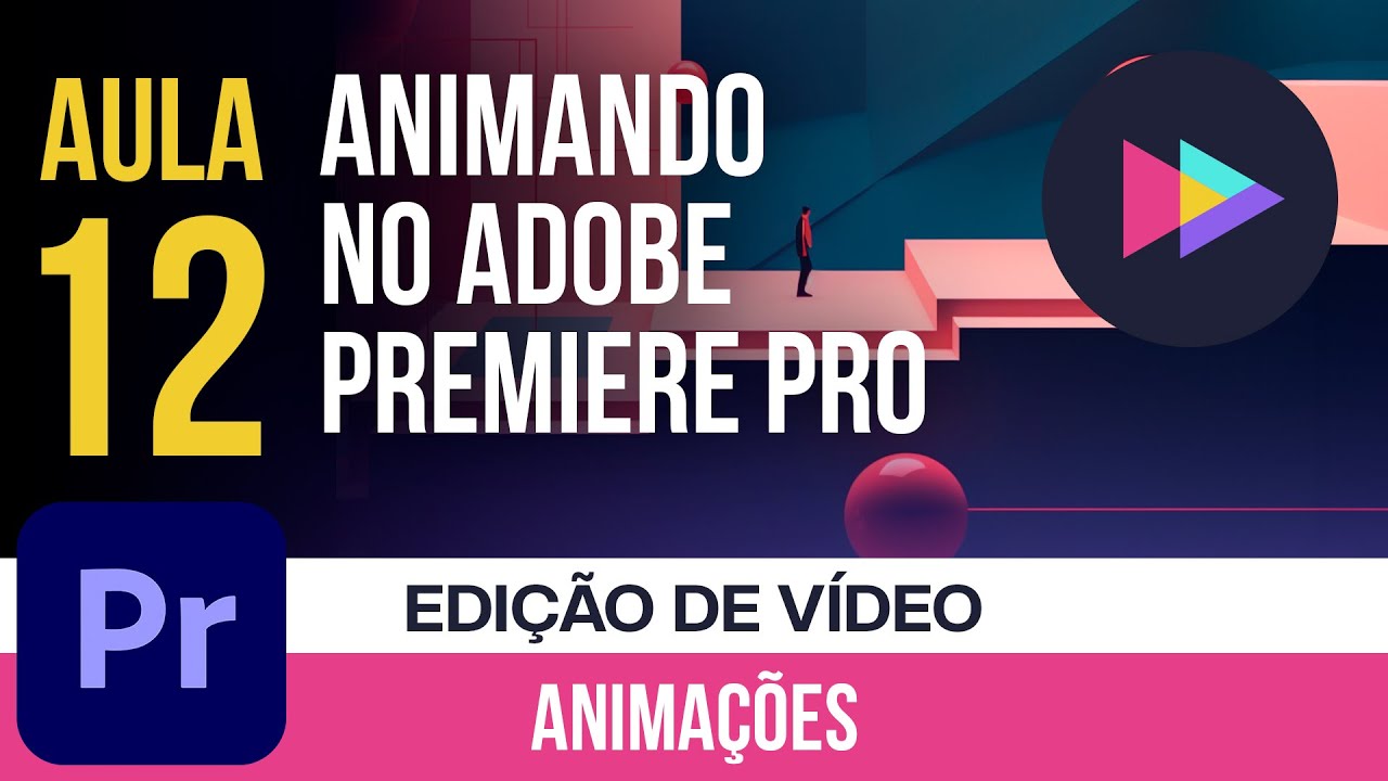 Aula 12 | Tutorial Completo de Animação no Premiere Pro: Dicas e Truques