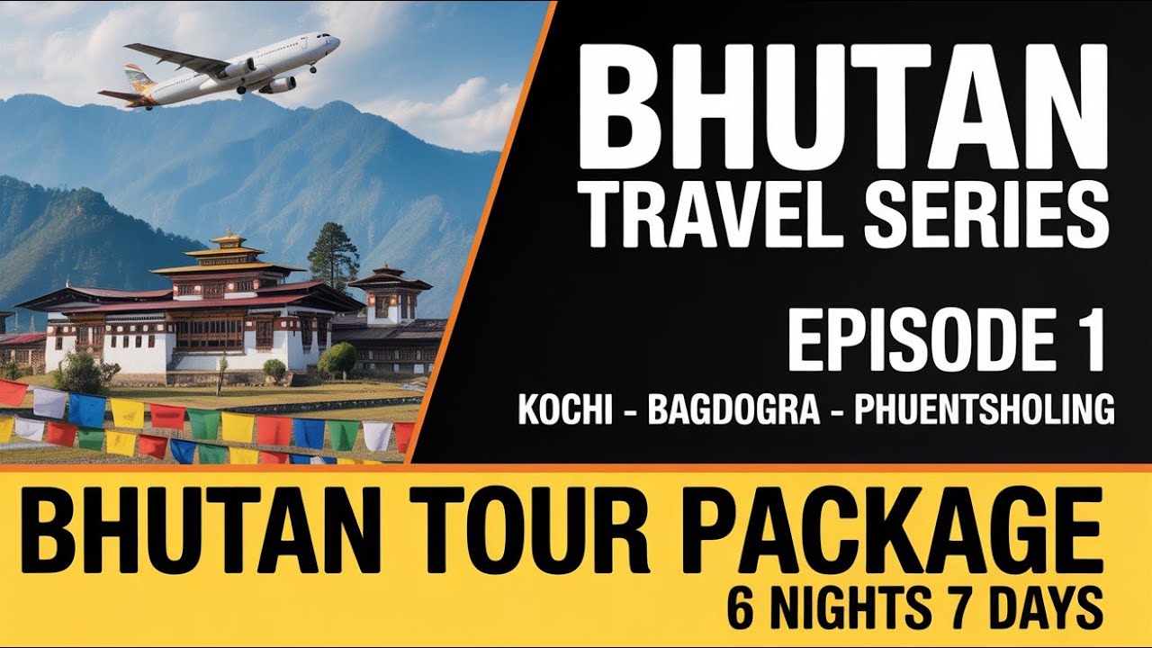 Bhutan Tour Package 6N/7D EP1 | Kochi to Phuentsholing Travel Guide & Border Permit Details