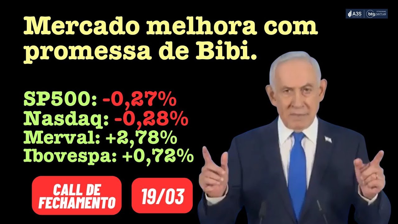 Mercado melhora com promessa de Bibi | Call de Fechamento 19/03/2026 18:00 hs