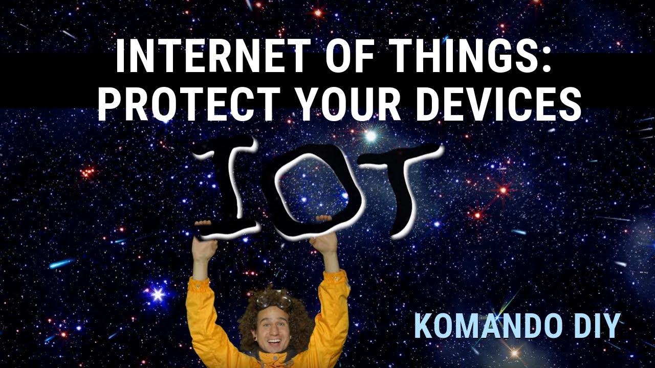 Protect yourself: With the Internet of Things, all your devices are connected | Komando DIY
