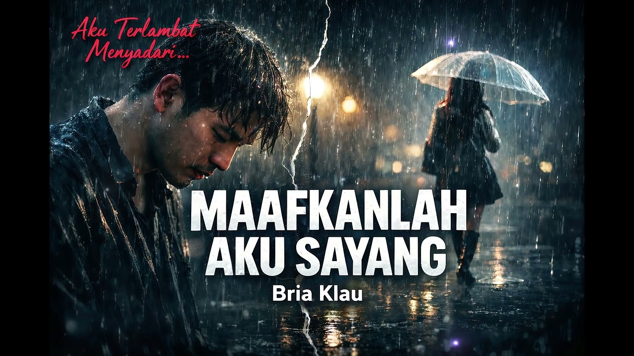 MAAFKAN AKU SAYANG – Bria Klau | Lagu Galau Paling Menyentuh | Pop Slow Rock Indonesia 2026