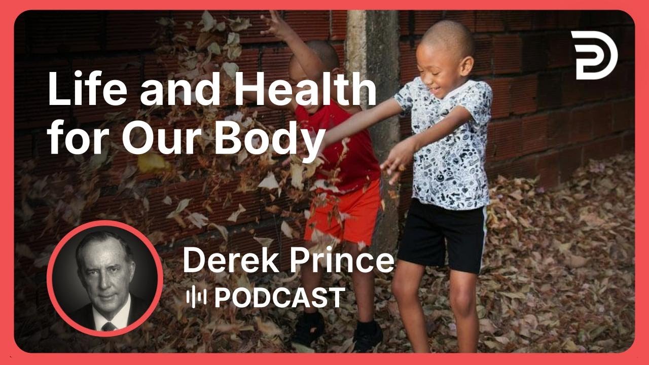 Life and Health for Our Body | Part 8 - The Holy Spirit in You | Derek Prince