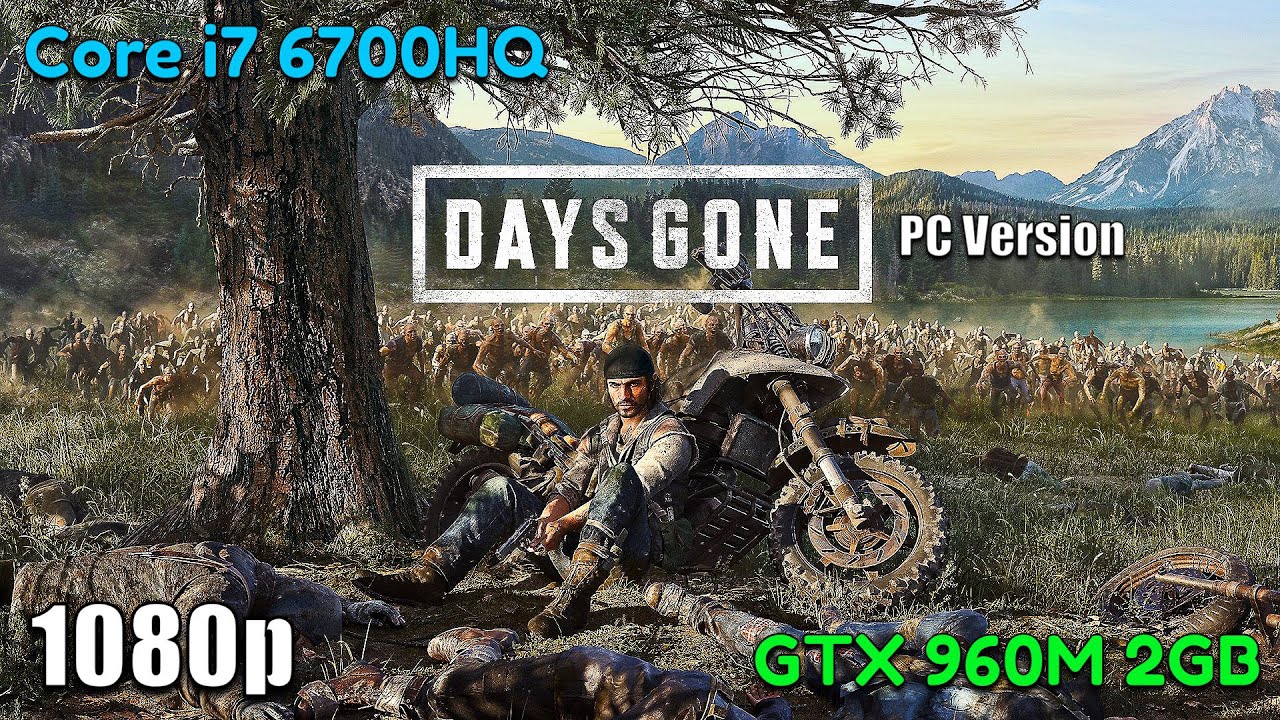 Days Gone GTX 960M 2GB | Core i7 6700HQ | PC Benchmark