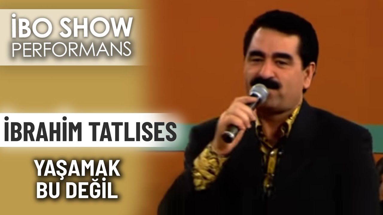 Yaşamak Bu Değil | İbrahim Tatlıses | İbo Show Performans