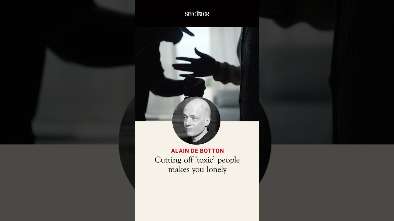 'You will be very, very alone': Alain de Botton on cutting off 'toxic' people