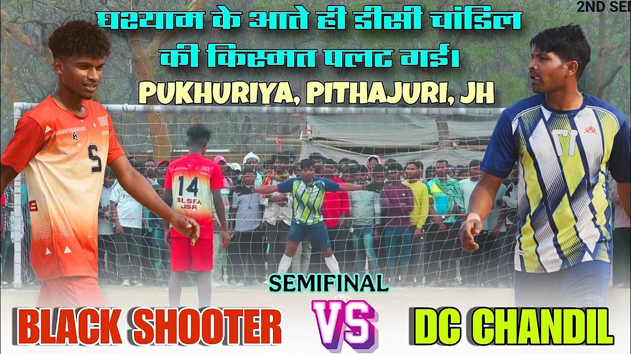 DC CHANDIL🆚BLACK SHOOTER|| PENATY || SEMIFINAL || AT-PUKHURIYA,PITHAJURI,JH #Dcchandil #highlights 