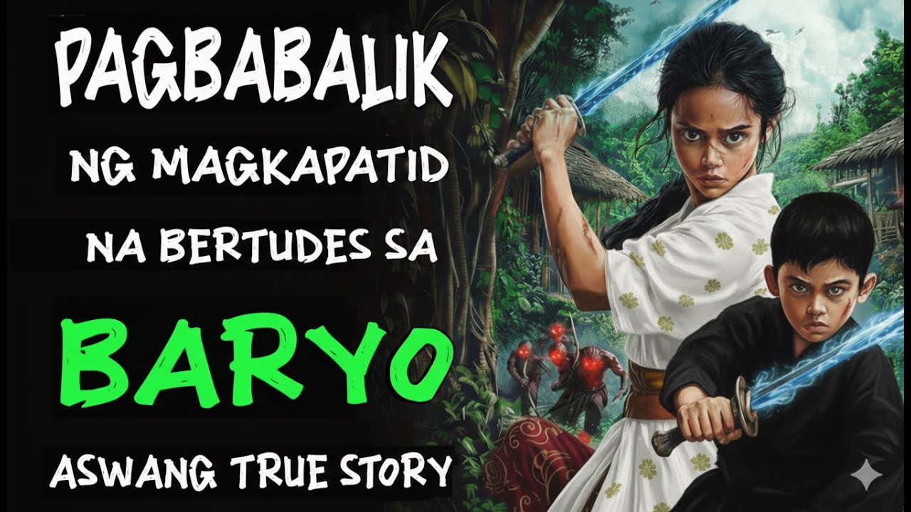 PAGBABALIK NG MAGKAPATID NA BERTUDES SA BARYO | Kwentong Aswang | True Story