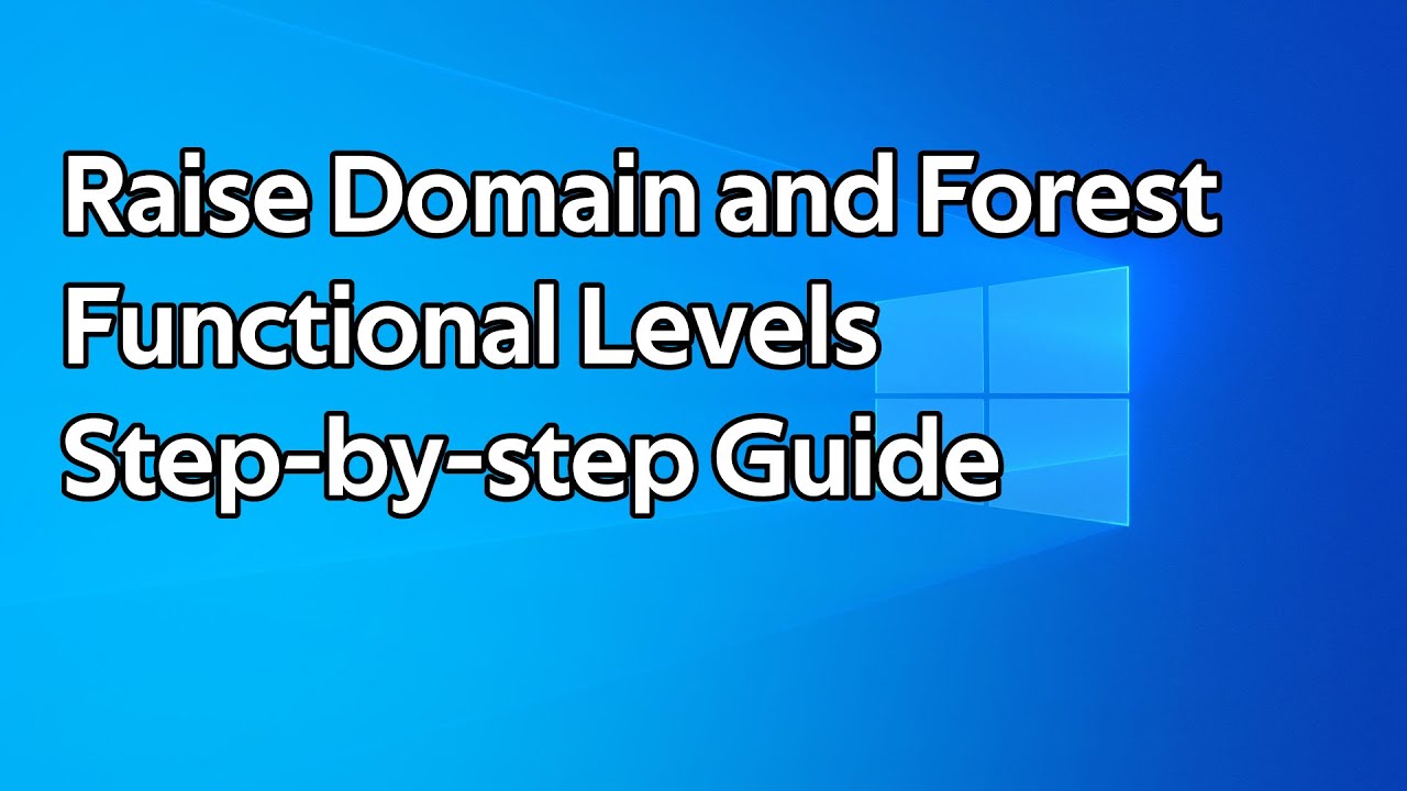 How to raise Domain and Forest Functional Levels