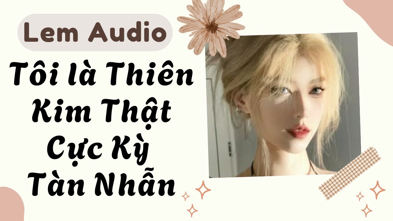 Full audio | Tôi là thiên kim thật cực kỳ tàn nhẫn | Lem Audio #truyenaudio #truyenhay