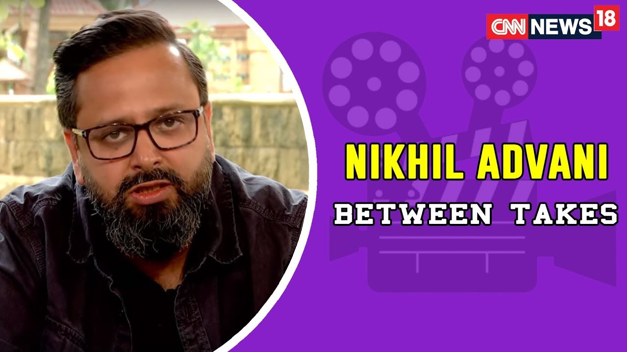 Between Takes: Nikhil Advani