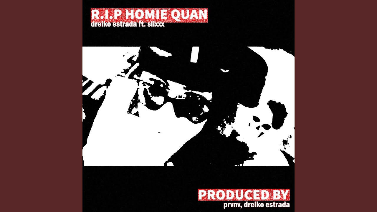 R.I.P HOMIE QUAN