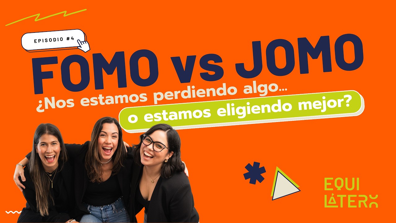 FOMO vs JOMO: ¿Nos estamos perdiendo algo o estamos eligiendo mejor? | Equilátero EP.4