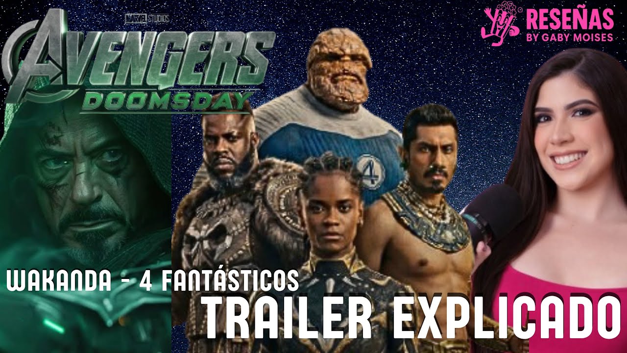 TRAILER Avengers Doomsday WAKANDA Y 4 FANTÁSTICOS @ReseñasbyGabyMoises 