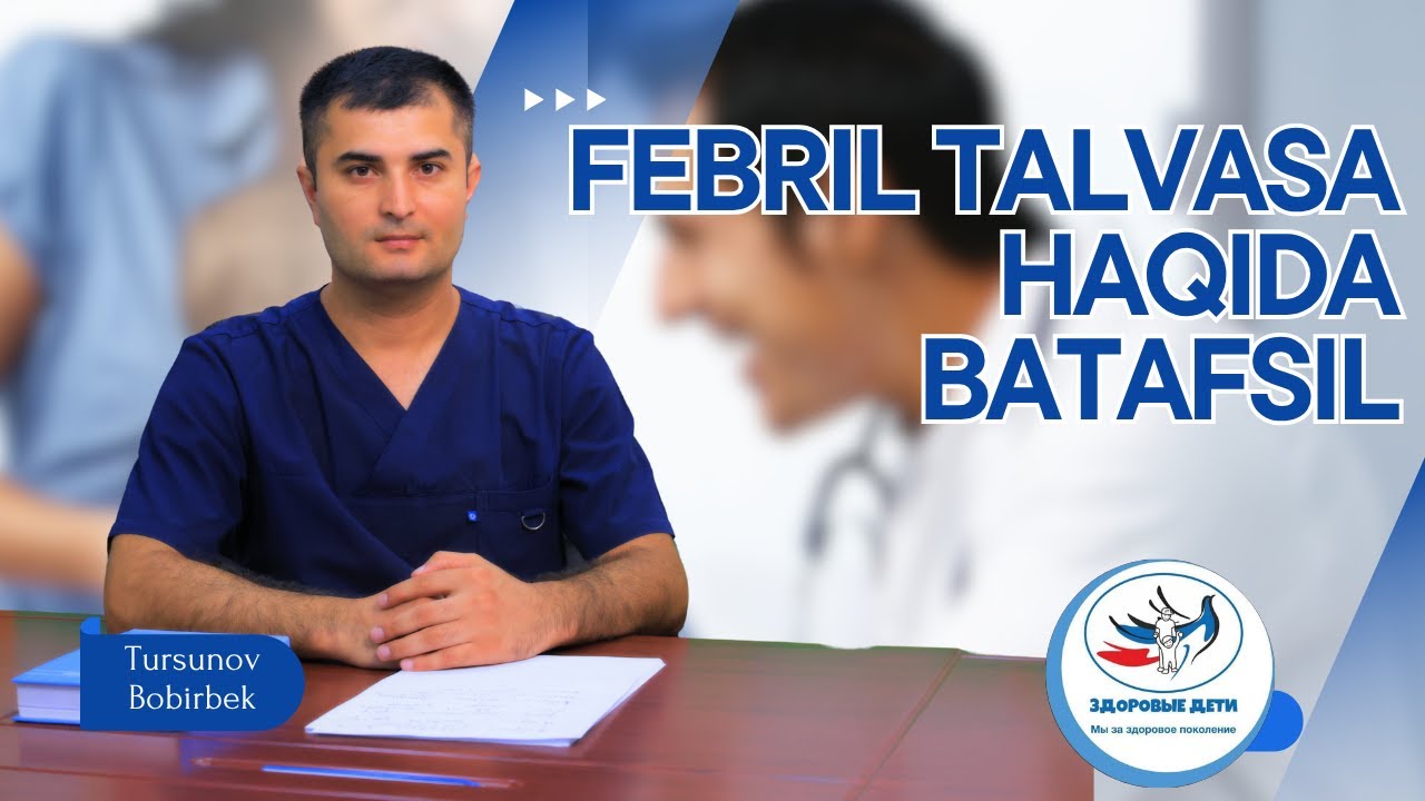 Febril Talvasa Nima?  U Bolalarda Nega Yuzaga Keladi va Qanday Davolanadi?