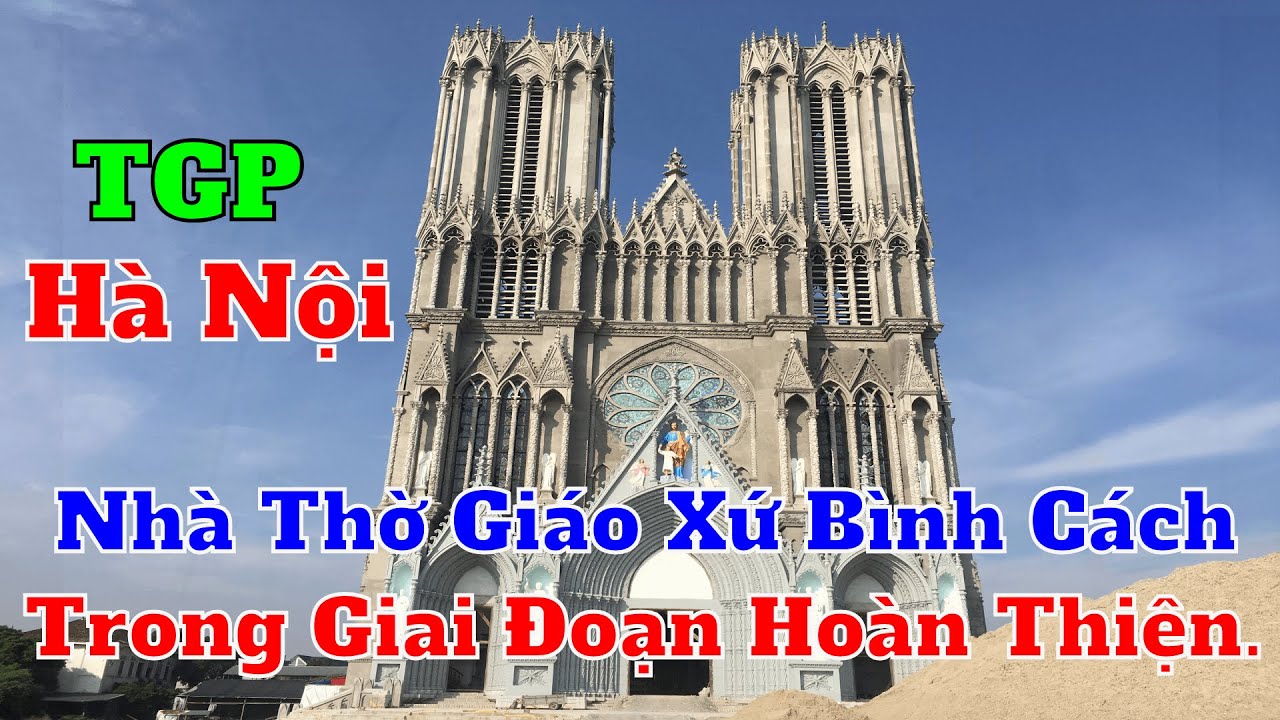 Toàn Cảnh Nhà Thờ Giáo Xứ Bình Cách TGP Hà Nội Đang Trong Giai Đoạn Hoàn Thiện.