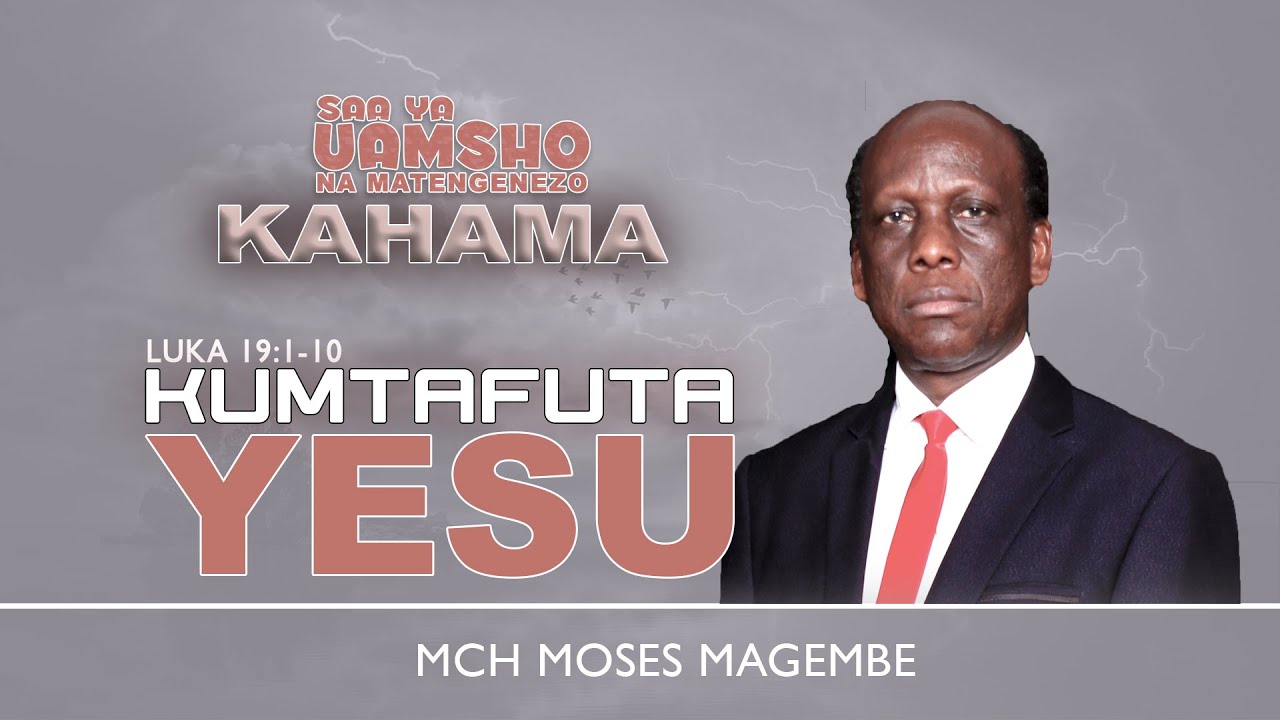 Mch Moses Magembe - KUMTAFUTA YESU | KAHAMA 04