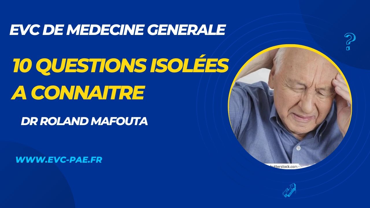 EVC-PAE: 10 Questions isolées de médecine générale et Gériatrie
