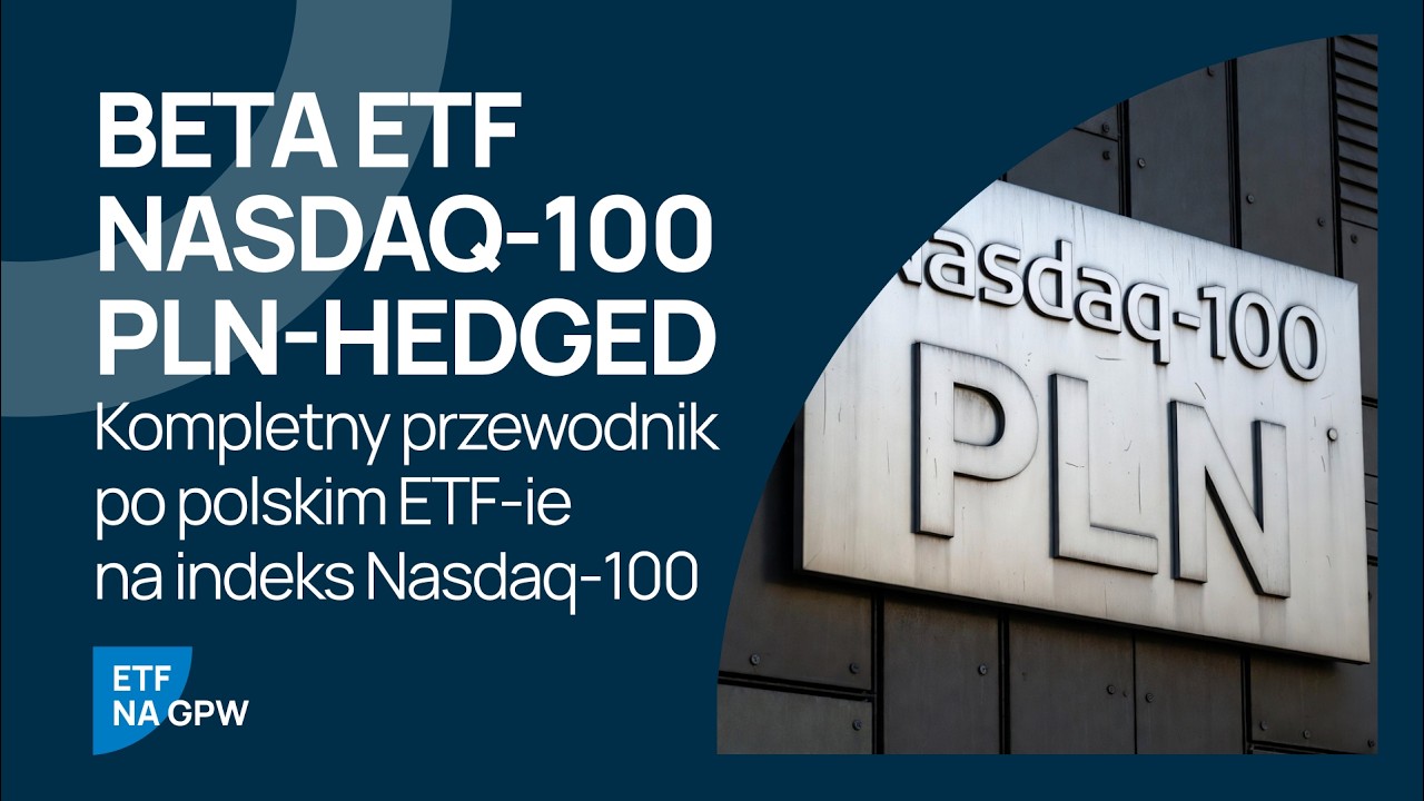 ETF Nasdaq-100 PLN-Hedged &ndash; Kompletny Przewodnik