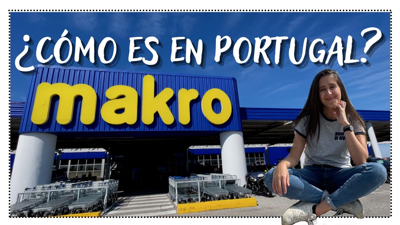 SUPERMERCADO AL MAYOR EN PORTUGAL - ¿Cómo es Makro en Lisboa? ¿Precios?
