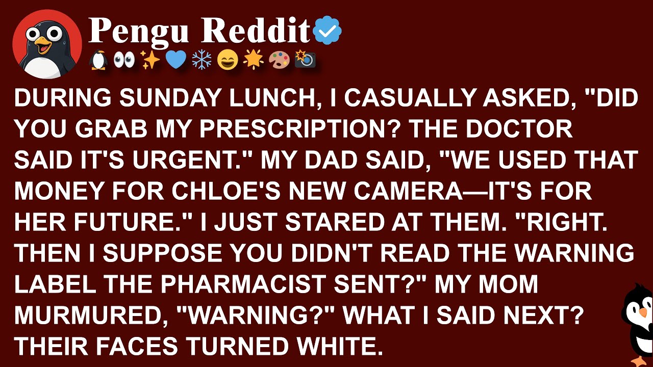 DURING SUNDAY LUNCH, I CASUALLY ASKED, DID YOU GRAB MY PRESCRIPTION THE DOCTOR SAID IT'S URGENT  MY