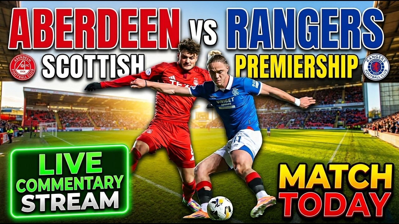 Aberdeen vs Rangers Live Match Today BBC Commentary Score Stream Scottish Premiership Football FC TV