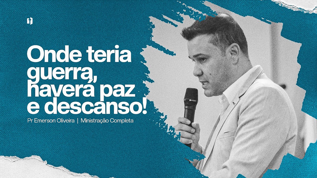 Onde teria guerra, haverá paz e descanso! | Pr Emerson Oliveira | Ministração Completa
