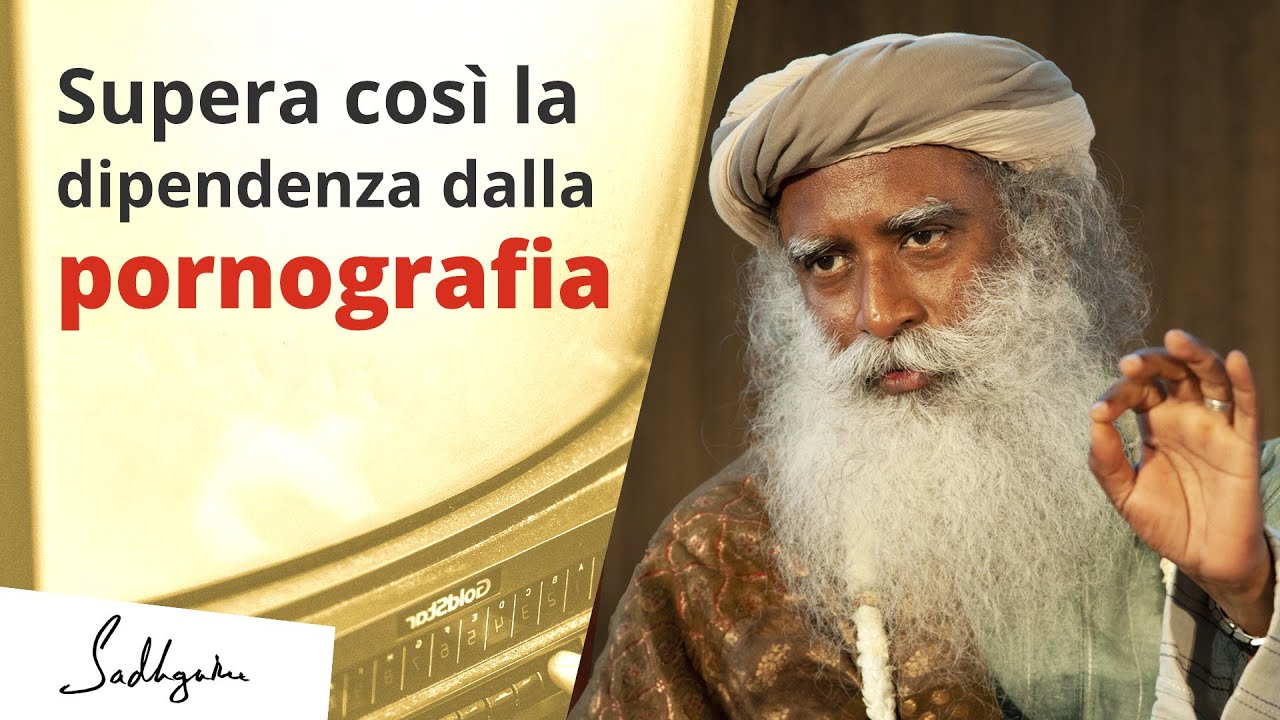 La dipendenza dalla pornografia può rovinarti la vita | Sadhguru Italiano
