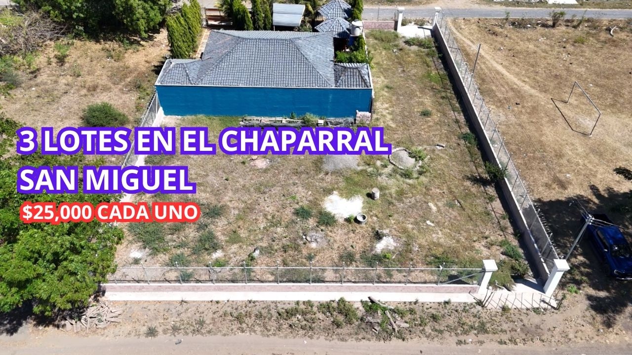 SE VENDEN TRES LOTES EN EL CHAPARRAL/SAN MIGUEL/$25,000 CADA UNO