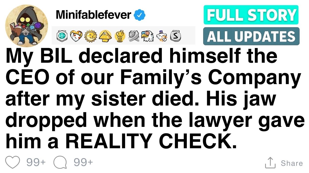 My BIL declared himself CEO after my sister died  The lawyer gave him a reality check  FULL STORY
