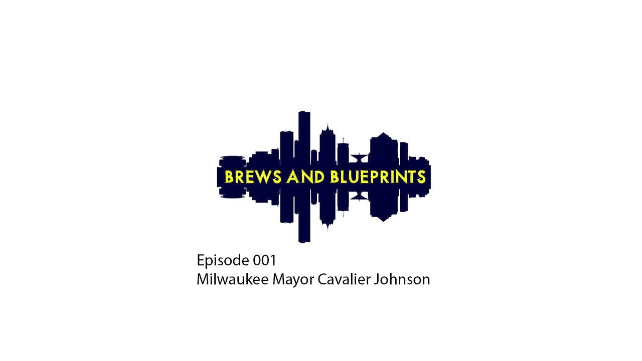 Brews And Blueprints: Milwaukee Mayor Cavalier Johnson