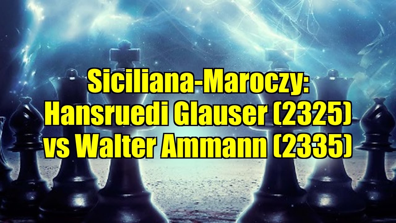 Siciliana-Maroczy: Hansruedi Glauser (2325) vs Walter Ammann (2335)