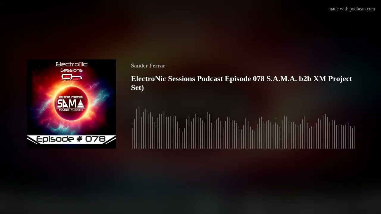 ElectroNic Sessions Podcast Episode 078 S.A.M.A. b2b XM Project Set)