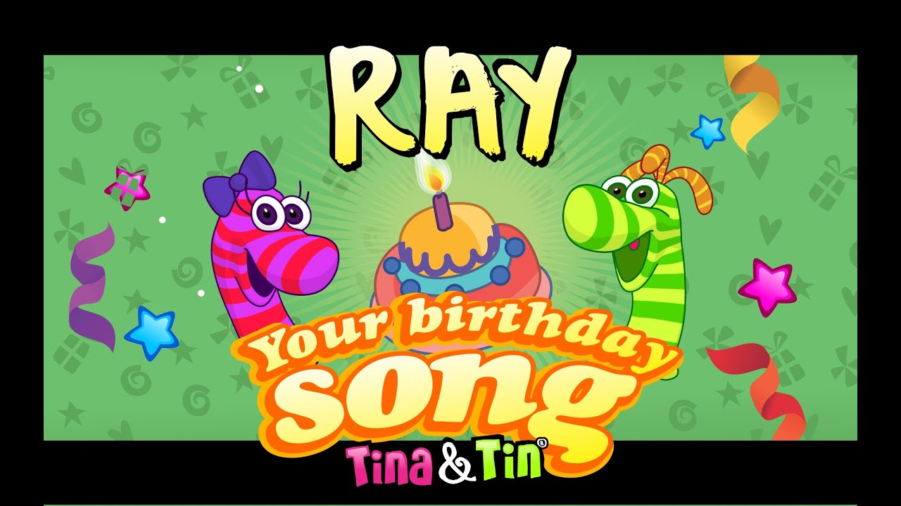 Tina&Tin Happy Birthday RAY🦄 🦋  (Personalized Songs For Kids) 🐣 🐶 🐱