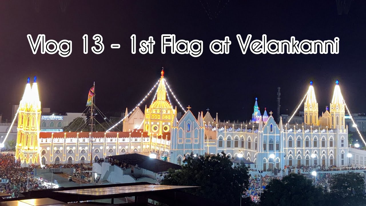 Vlog 13 - 1st Flag at Velankanni 