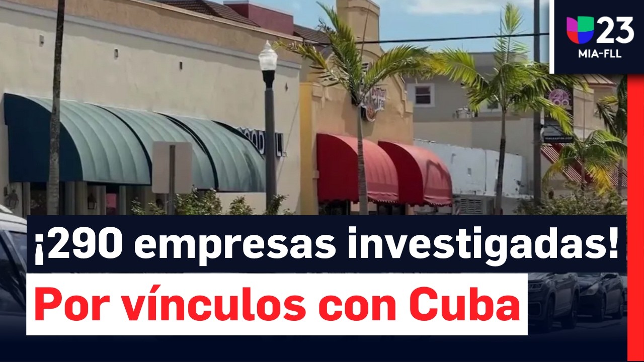 Sur de Florida en alerta: empresas bajo investigación por vínculos con Cuba